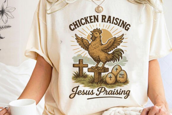 Chicken Raising Jesus Praising T-Shirt Designs