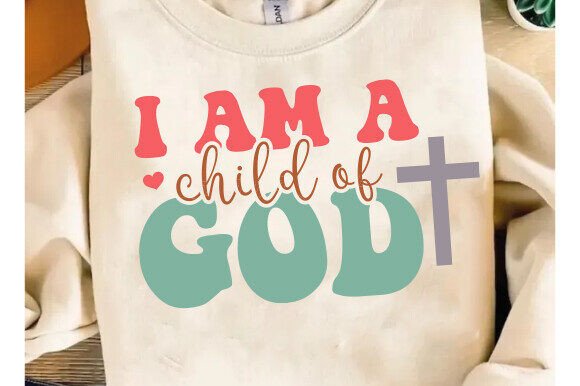 I Am a Child of God SVG — T-Shirt Designs & Faith-Based Assets