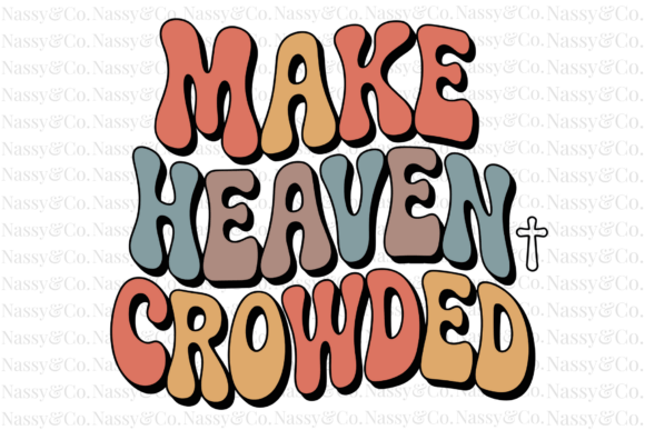 Make Heaven Crowded Christian Groovy PNG T-Shirt Designs