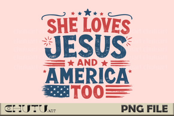 She Loves Jesus PNG — Modern USA Faith T-Shirt Designs